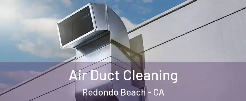  Air Duct Cleaning Redondo Beach - CA