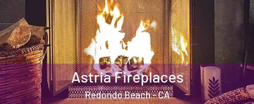  Astria Fireplaces Redondo Beach - CA