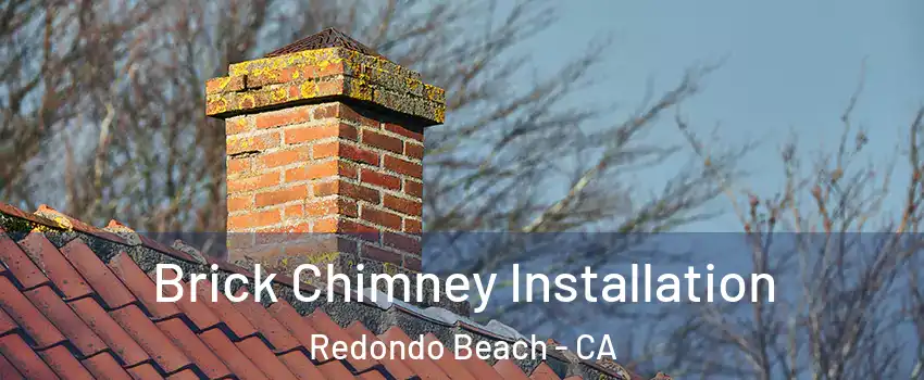  Brick Chimney Installation Redondo Beach - CA