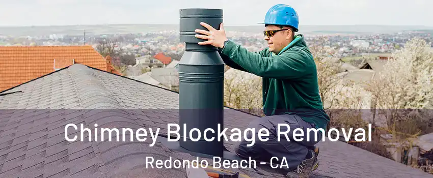  Chimney Blockage Removal Redondo Beach - CA