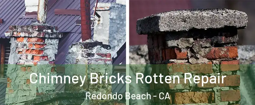  Chimney Bricks Rotten Repair Redondo Beach - CA
