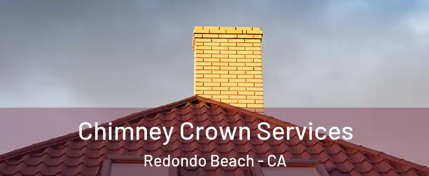 Chimney Crown Services Redondo Beach - CA