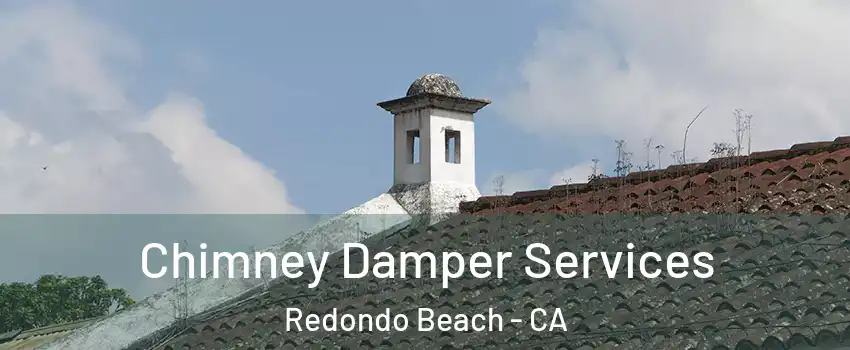  Chimney Damper Services Redondo Beach - CA
