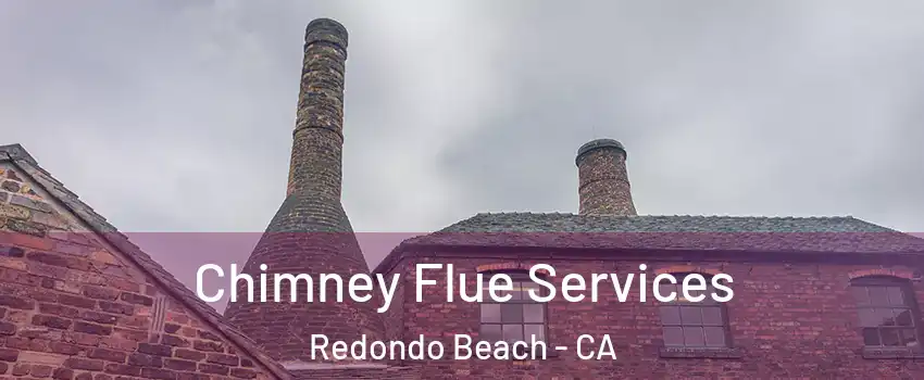  Chimney Flue Services Redondo Beach - CA