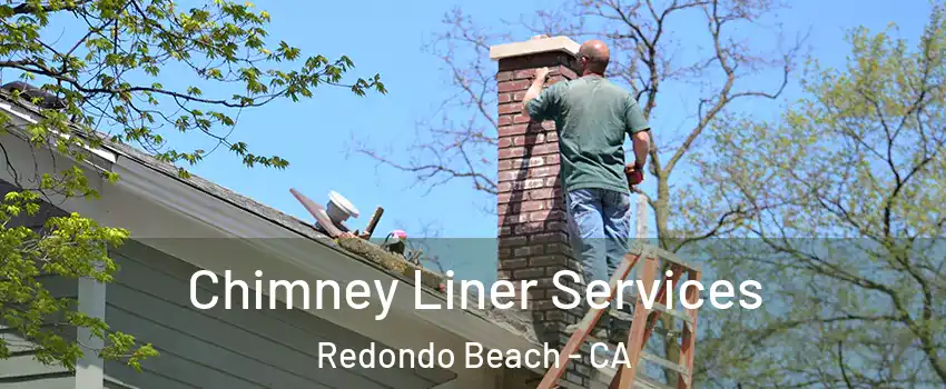  Chimney Liner Services Redondo Beach - CA