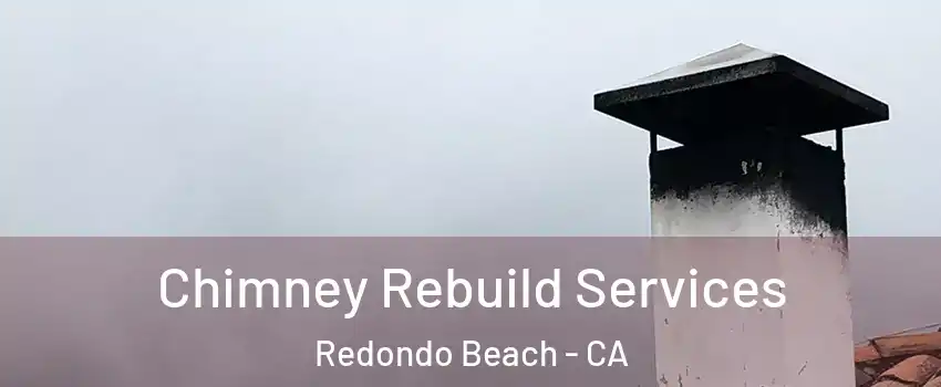  Chimney Rebuild Services Redondo Beach - CA
