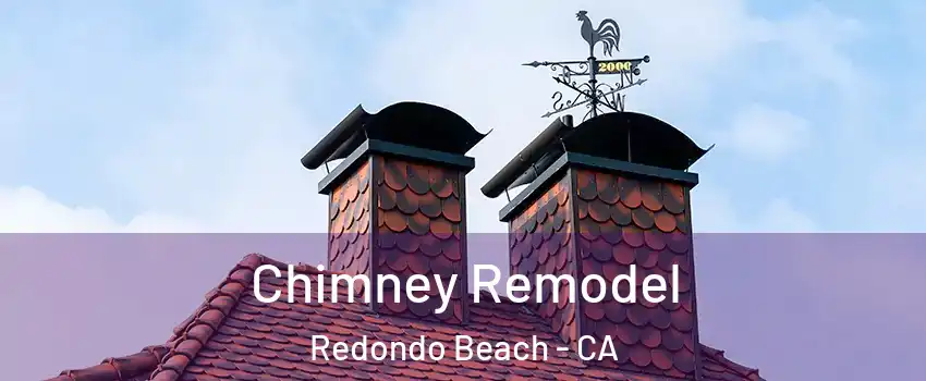  Chimney Remodel Redondo Beach - CA