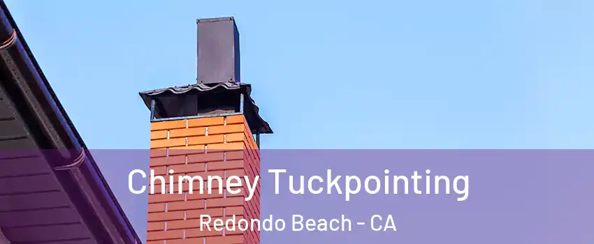  Chimney Tuckpointing Redondo Beach - CA