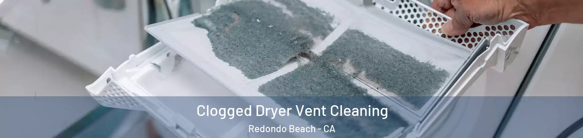  Clogged Dryer Vent Cleaning Redondo Beach - CA