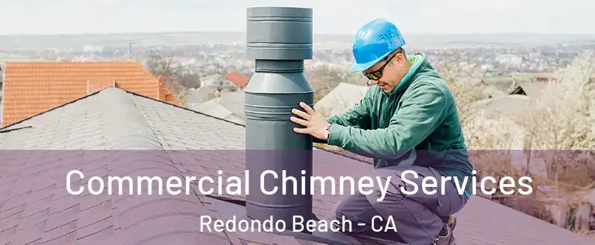  Commercial Chimney Services Redondo Beach - CA