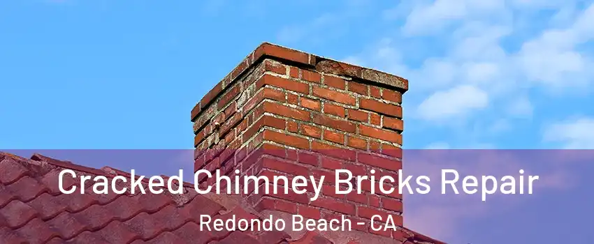  Cracked Chimney Bricks Repair Redondo Beach - CA