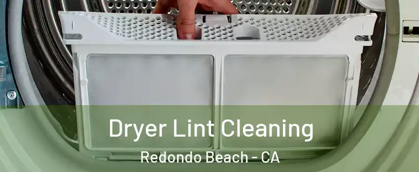 Dryer Lint Cleaning Redondo Beach - CA
