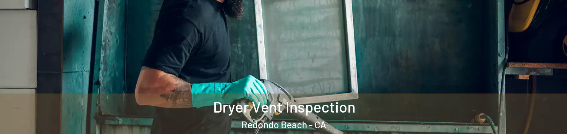  Dryer Vent Inspection Redondo Beach - CA