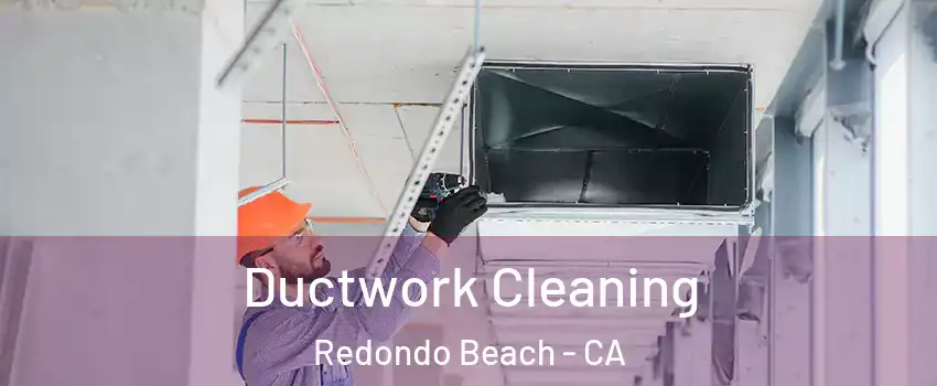 Ductwork Cleaning Redondo Beach - CA