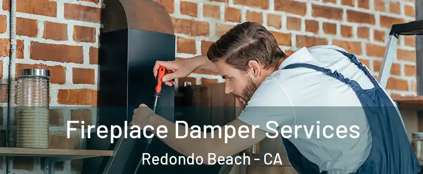  Fireplace Damper Services Redondo Beach - CA