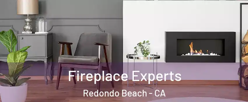  Fireplace Experts Redondo Beach - CA