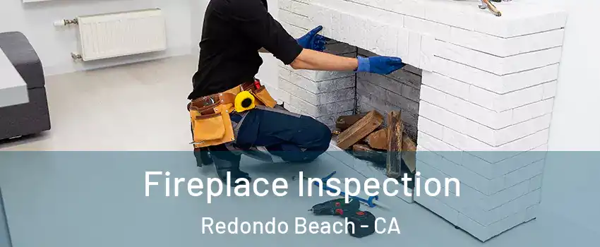  Fireplace Inspection Redondo Beach - CA
