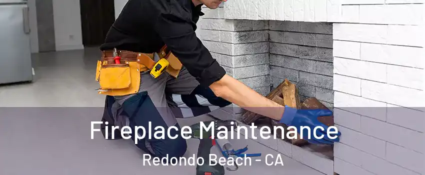  Fireplace Maintenance Redondo Beach - CA