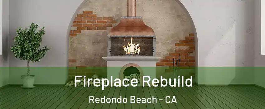  Fireplace Rebuild Redondo Beach - CA