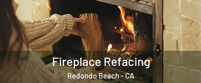  Fireplace Refacing Redondo Beach - CA