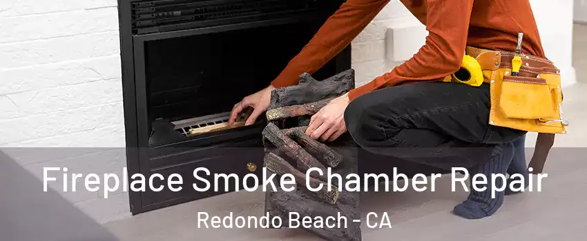  Fireplace Smoke Chamber Repair Redondo Beach - CA