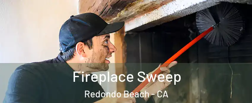  Fireplace Sweep Redondo Beach - CA