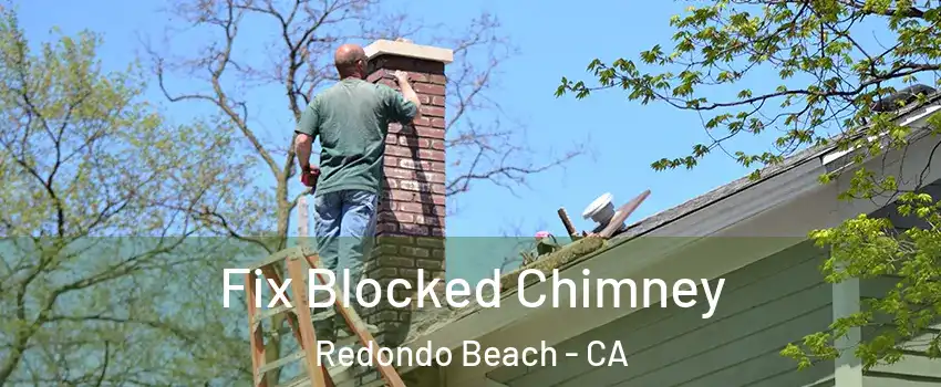  Fix Blocked Chimney Redondo Beach - CA