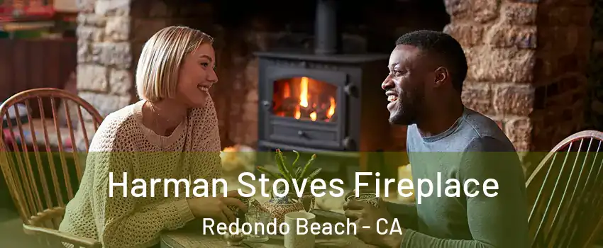  Harman Stoves Fireplace Redondo Beach - CA