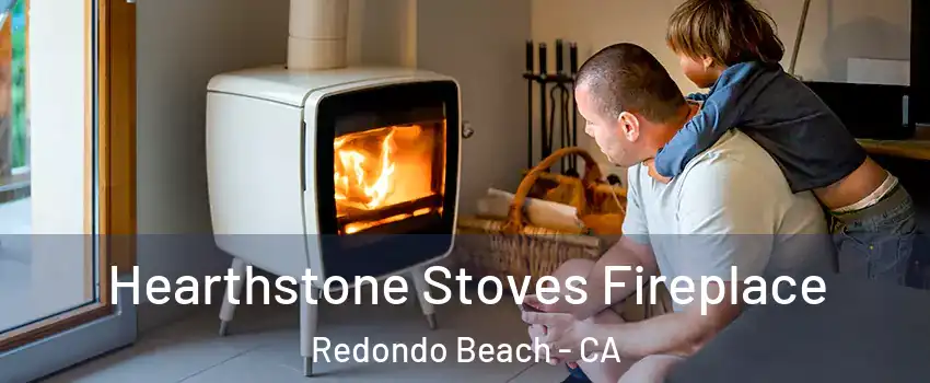  Hearthstone Stoves Fireplace Redondo Beach - CA