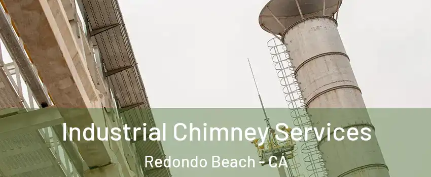  Industrial Chimney Services Redondo Beach - CA