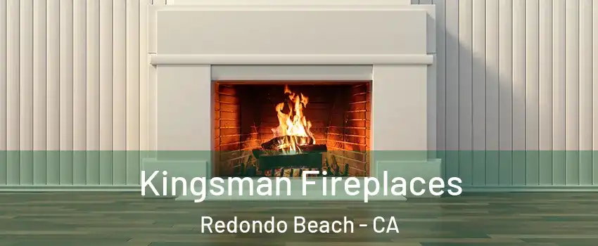  Kingsman Fireplaces Redondo Beach - CA