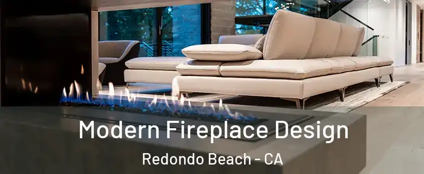  Modern Fireplace Design Redondo Beach - CA