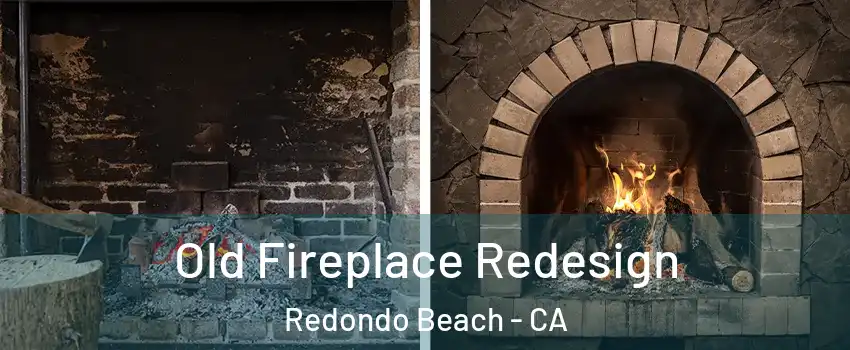  Old Fireplace Redesign Redondo Beach - CA