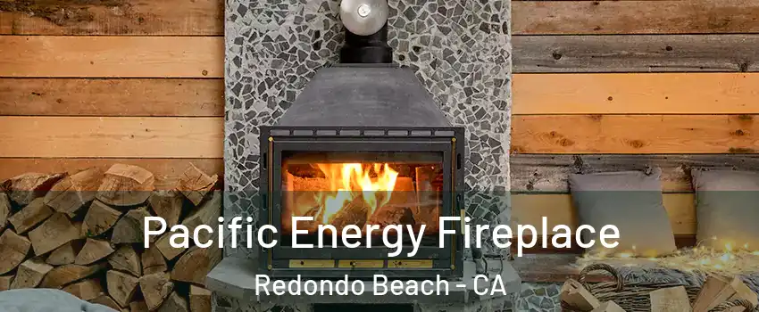  Pacific Energy Fireplace Redondo Beach - CA