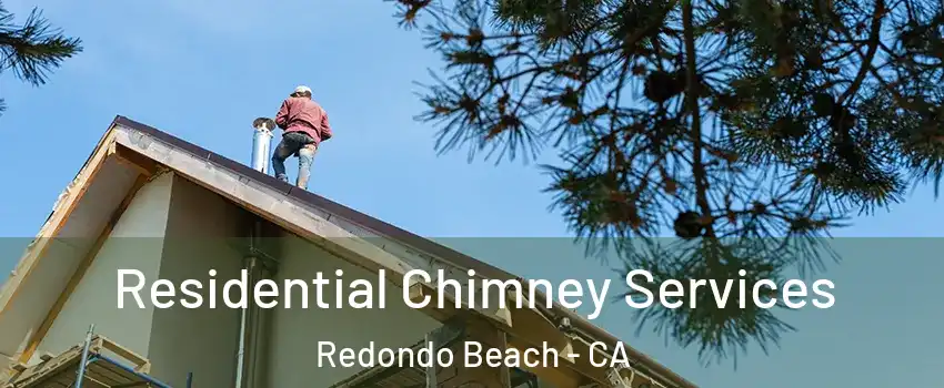 Residential Chimney Services Redondo Beach - CA