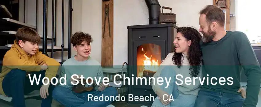  Wood Stove Chimney Services Redondo Beach - CA